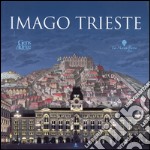 Imago Trieste. Dalla collezione Davia alle fotografie digitali della città di Francesco Bruni. Ediz. multilingue libro