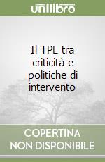 Il TPL tra criticità e politiche di intervento