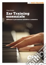 Ear training essenziale. Affinare la percezione melodica e armonica