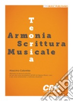 Teoria, Armonia, Scrittura Musicale. Manuale di teoria e armonia ad uso dei corsi accademici AFAM di Popular Music, Jazz e dei corsi universitari a indirizzo musicale