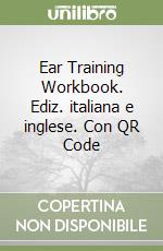 Ear Training Workbook. Ediz. italiana e inglese. Con QR Code libro