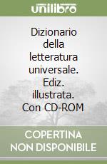 Dizionario della letteratura universale. Ediz. illustrata. Con CD-ROM libro