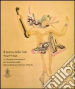 Il teatro delle arti 1940-1943. Le manifestazioni musicali nei bozzetti inediti della collezione Antonio D'Ayala libro