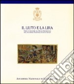 Il liuto e la lira. Verso un recupero del Museo Strumentale dell'Accademia Nazionale di Santa Cecilia libro