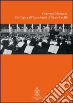 Giuseppe Martucci. Da Capua all'Accademia di Santa Cecilia. Con CD Audio libro