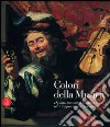 Colori della musica. Dipinti, strumenti e concerti tra Cinquecento e Seicento libro