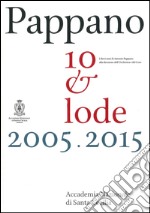 Pappano 10 & lode 2005-2015. I dieci anni di Antonio Pappano alla direzione dell'Orchestra e del Coro dell'Accademia Nazionale di Santa Cecilia. Con DVD video