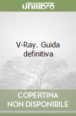 V-Ray. Guida definitiva