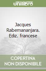 Jacques Rabemananjara. Ediz. francese libro