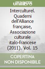 Interculturel. Quaderni dell'Alliance française, Associazione culturale italo-francese (2011). Vol. 15 libro