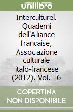 Interculturel. Quaderni dell'Alliance française, Associazione culturale italo-francese (2012). Vol. 16 libro