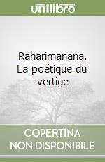 Raharimanana. La poétique du vertige