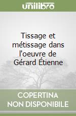 Tissage et métissage dans l'oeuvre de Gérard Étienne libro