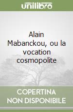 Alain Mabanckou, ou la vocation cosmopolite