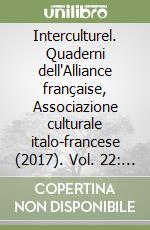 Interculturel. Quaderni dell'Alliance française, Associazione culturale italo-francese (2017). Vol. 22: Le français pour aller plus loin libro