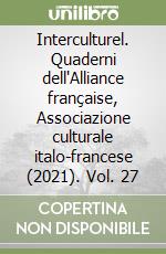 Interculturel. Quaderni dell'Alliance française, Associazione culturale italo-francese (2021). Vol. 27 libro