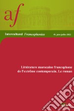 La littérature marocaine francophone de l'extreme contemporain. Le roman libro