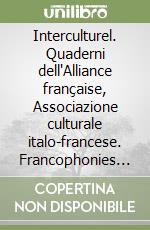 Interculturel. Quaderni dell'Alliance française, Associazione culturale italo-francese. Francophonies (2023). Vol. 29 libro