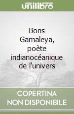 Boris Gamaleya, poète indianocéanique de l'univers libro