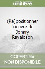 (Re)positionner l'oeuvre de Johary Ravaloson libro