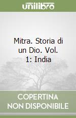 Mitra. Storia di un Dio. Vol. 1: India libro