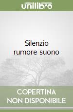 Silenzio rumore suono libro