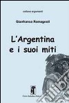 L'Argentina e i suoi miti libro di Romagnoli Gianfranco