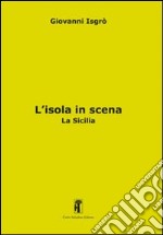 L'isola in scena. La Sicilia libro