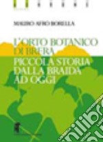 L'orto botanico di Brera. Piccola storia dalla braida ad oggi libro