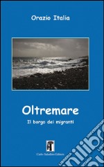 Oltremare. Il borgo dei migranti libro