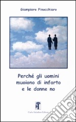 Perchè gli uomini muoiono d'infarto e le donne no libro