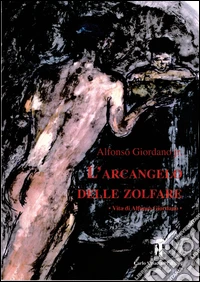 L'Arcangelo delle zolfare. Vita di Alfonso Giordano libro