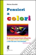 Pnsieri a colori. Ediz. illustrata