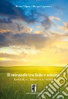 Il miracolo tra fede e scienza. La parola al teologo e al medico libro di Tulipano Gaetano Valguarnera Giuseppe