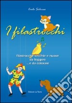 I filastrocchi. Filastrocche vecchie e nuove da leggere e colorare. Con gadget