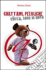 Chattami, Pelouche. Clicca, sono in linea libro