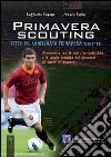 Primavera scouting. Tutto sul campionato primavera 2011-2012 libro