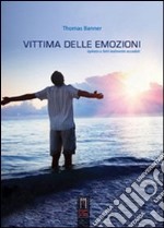 Vittima delle emozioni libro