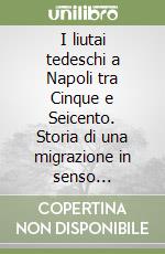 I liutai tedeschi a Napoli tra Cinque e Seicento. Storia di una migrazione in senso contrario. Con CD-Rom libro