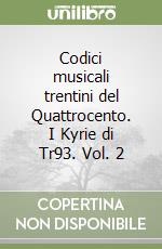 Codici musicali trentini del Quattrocento. I Kyrie di Tr93. Vol. 2 libro