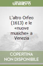 L'altro Orfeo (1613) e le «nuove musiche» a Venezia