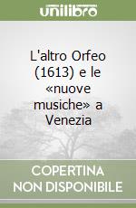 L'altro Orfeo (1613) e le «nuove musiche» a Venezia libro