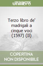 Terzo libro de' madrigali a cinque voci (1597) (Il)