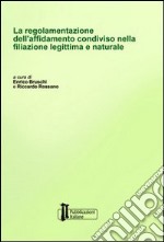 La regolamentazione dell'affidamento condiviso nella filiazione legittima e naturale libro