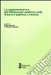 La regolamentazione dell'affidamento condiviso nella filiazione legittima e naturale libro