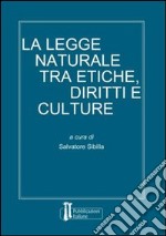 La legge naturale tra etiche, diritti e culture