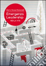 Emergenza leadership per la vita libro