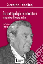 Tra antropologia e letteratura. La narrativa di Rosario Jurlaro libro