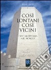 Così lontani così vicini. Fratelli d'Italia nel mondo libro di Cantù Gianni