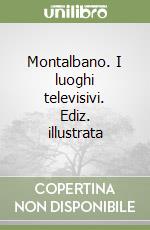 Montalbano. I luoghi televisivi. Ediz. illustrata libro